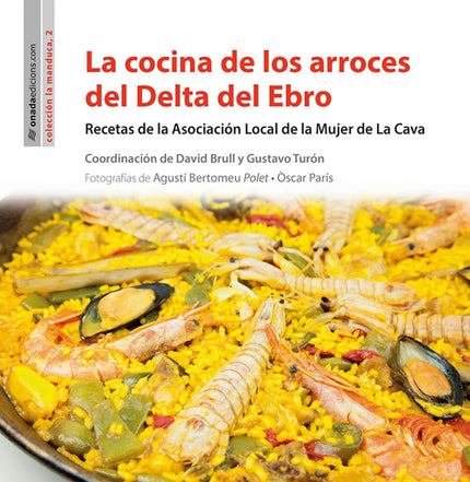Libro La Cocina El Los Arroces Del Delta Del Ebro: El arroz es un digno representante de la cocina del Delta del Ebro. U