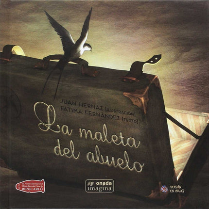 Libro La Maleta Del Abuelo: «El abuelo ha cambiado mucho. Su memoria es un cambio de mar, una ola, un barco que no sabe 