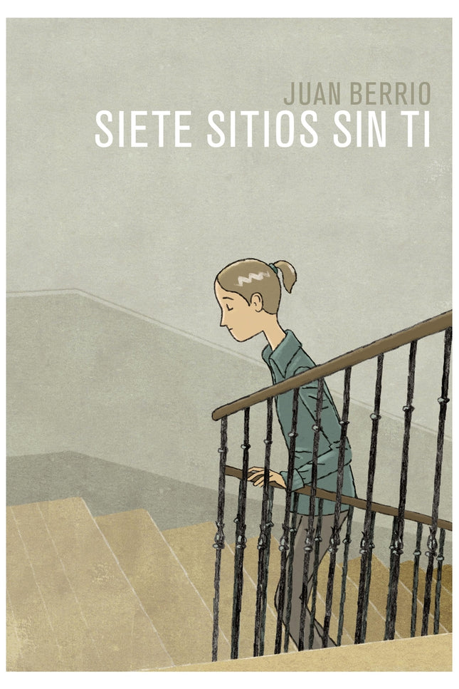 Siete sitios sin ti - Juan Berrio - TAPA DURA