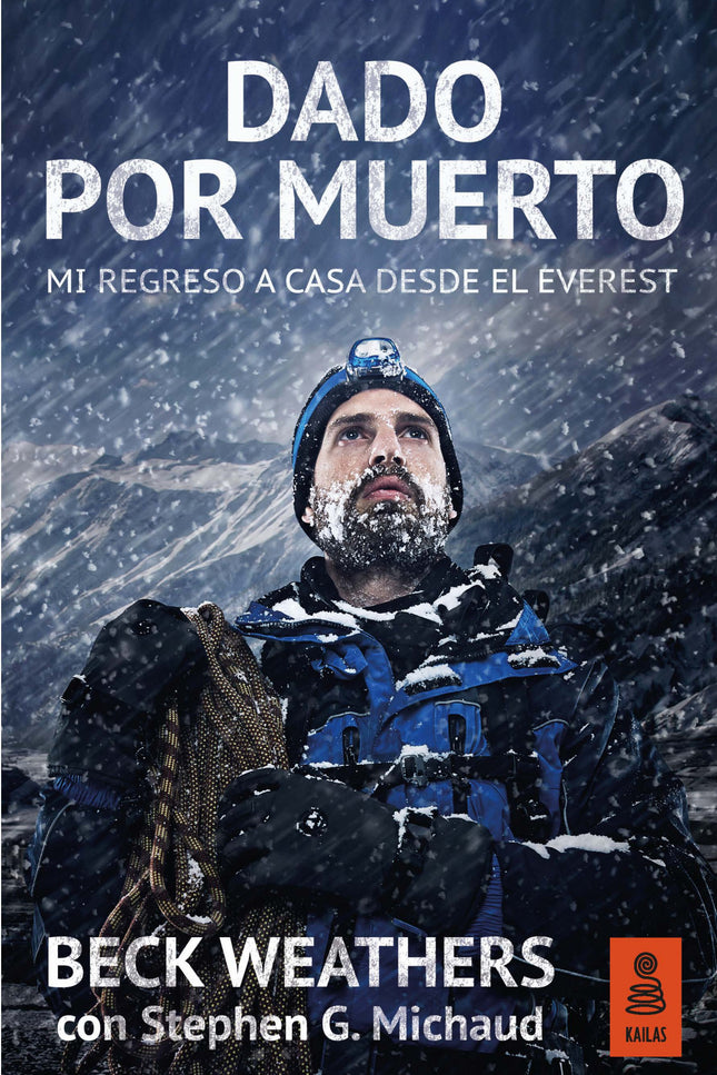 Libro Dado Por Muerto: Un brutal relato de supervivencia de una de las grandes tragedias en la historia del montañismo. 