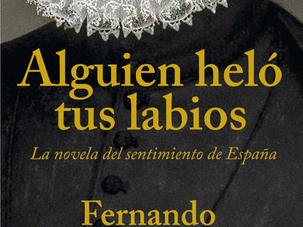 Libro Alguien Helo Tus Labios: 'Alguien heló tus labios' es una alfombra mágica que nos permite viajar a través de tres 
