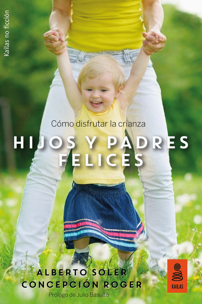 Libro Hijos Y Padres Felices: Como Disfrutar De La Crianza.: Una guía amena, didáctica y rigurosa que nos ayuda a entend
