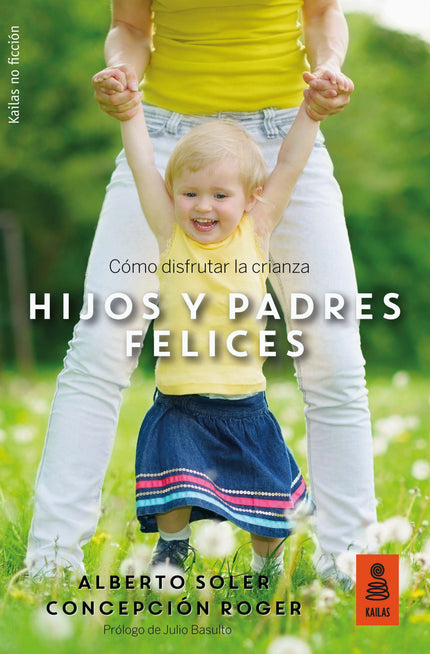 Libro Hijos Y Padres Felices: Como Disfrutar De La Crianza.: Una guía amena, didáctica y rigurosa que nos ayuda a entend