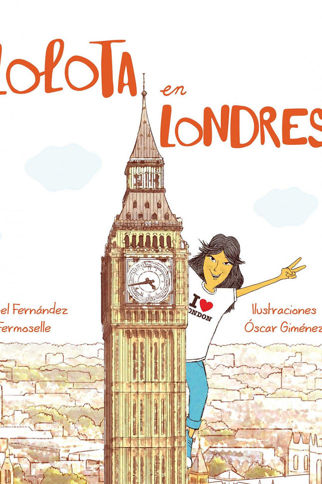 Libro Lolota En Londres: Lolota y su familia se van de vacaciones a? íLondres! Después de visitar medio mundo le toca el