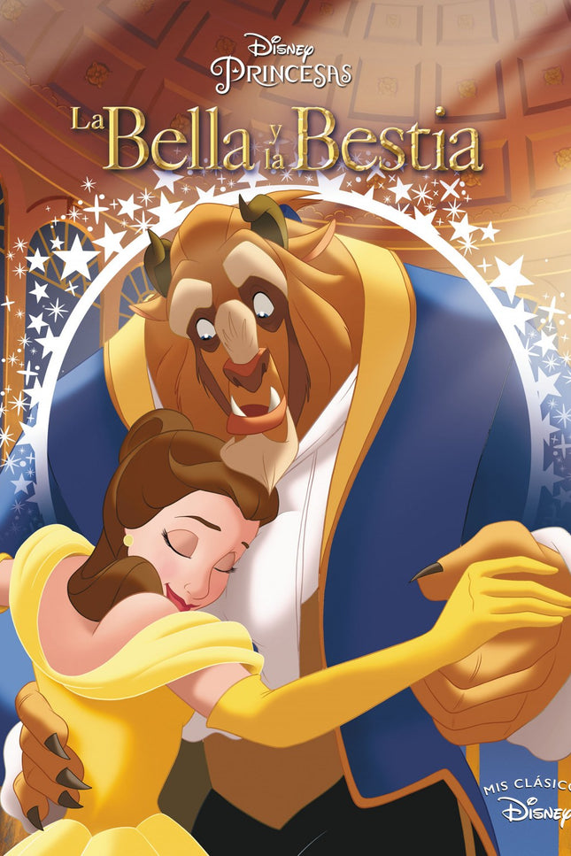 Libro La Bella Y La Bestia: La Bella y la Bestia, un clásico imprescindible en tu biblioteca Disney. Bella soñaba con vi