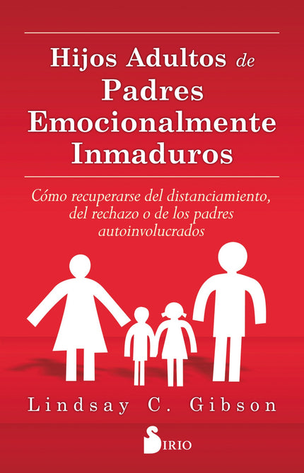 Libro Hijos Adultos De Padres Emocionalmente Inmaduros: ¿Fueron tu padre o tu madre personas difíciles, inmaduras o inas