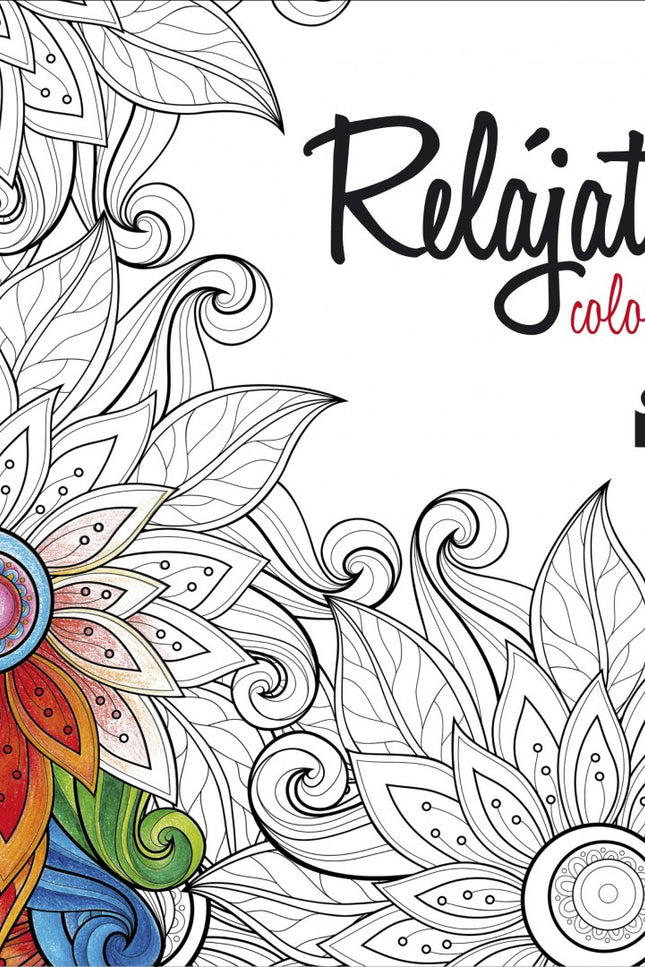 Libro Relajate Coloreando: Los libros para colorear enfocados a adultos se han convertido en una forma divertida de rela