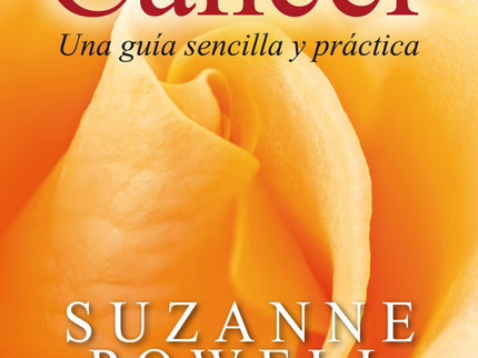 Libro El Cáncer: ¿Cuál es la causa del cáncer? ¿Nuestros pensamientos? ¿Los alimentos que tomamos? ¿La toxicidad ambient