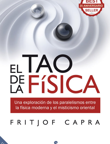 Libro El Tao De La Física: El universo es una eterna danza de partículas subatómicas cuyas relaciones entre sí son al mi