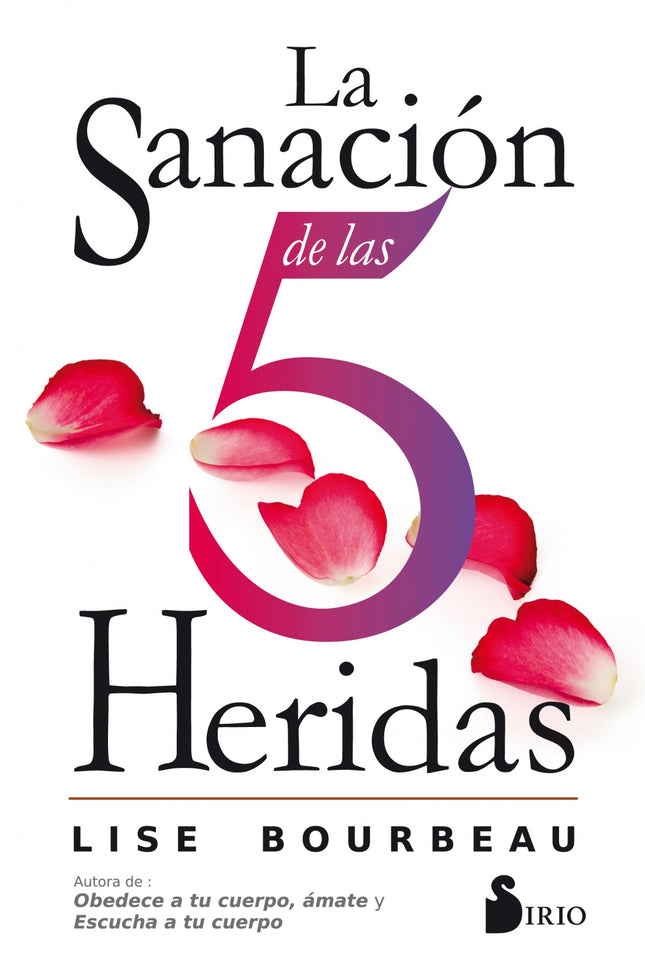 Libro La Sanación De Las 5 Heridas: Hace ya catorce años que Lise Bourbeau escribió su primera obra sobre las heridas de