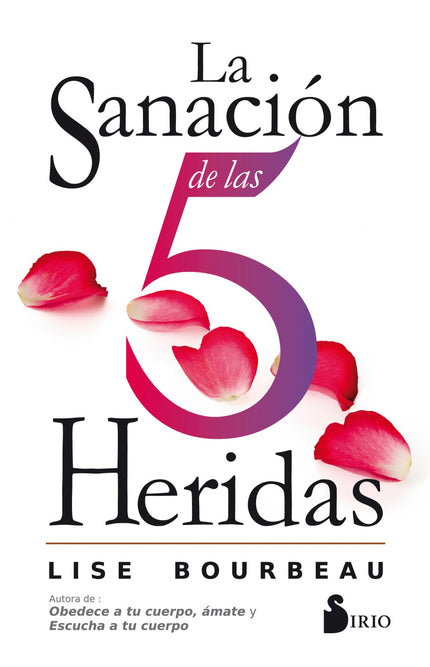 Libro La Sanación De Las 5 Heridas: Hace ya catorce años que Lise Bourbeau escribió su primera obra sobre las heridas de