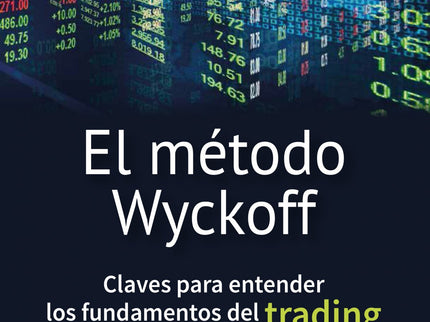 Libro El Método Wyckoff: El método clave para entender el comportamiento del mercado financiero y confiar en sus estrate