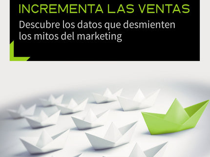 Libro Impulsa Tu Marca Incrementa Las Ventas: Los datos que desmienten las teorías más extendidas para hacer crecer tu m