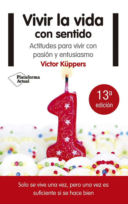 Libro Vivir La Vida Con Sentido: El propósito de este libro es hacerte pensar y aprender a mirar la vida con nuevos ojos