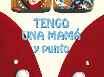 Libro Tengo Una Mamá Y Punto: En casa de Camila son tres: su madre, su perro Gimmy y ella. Para Camila su familia es la 