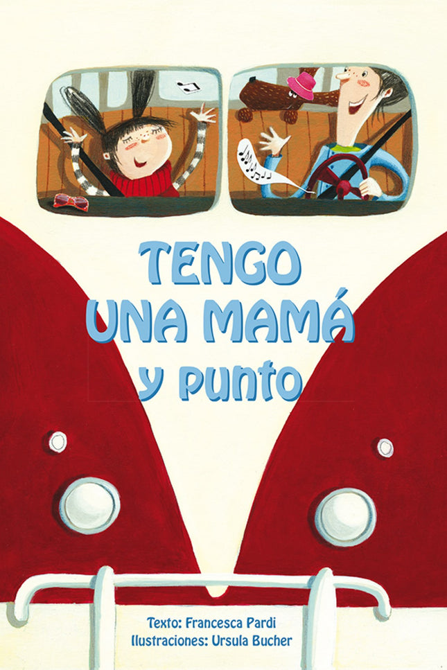 Libro Tengo Una Mamá Y Punto: En casa de Camila son tres: su madre, su perro Gimmy y ella. Para Camila su familia es la 