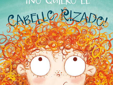 Libro ¡no Quiero El Cabello Rizado!: íNO! íNo quiero tener esta melena de cabello RIZADO!  Desde cepillos a libros, y ha