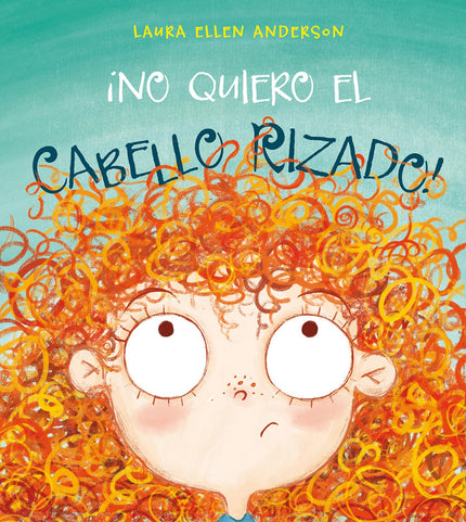 Libro ¡no Quiero El Cabello Rizado!: íNO! íNo quiero tener esta melena de cabello RIZADO!  Desde cepillos a libros, y ha