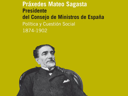 Práxedes Mateo Sagasta. Presidente Del Consejo De Ministros De España