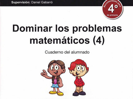 Libro Dominar Los Problemas Matemáticos 4º Primaria: Para dominar los problemas matemáticos es necesario entenderlos. Si