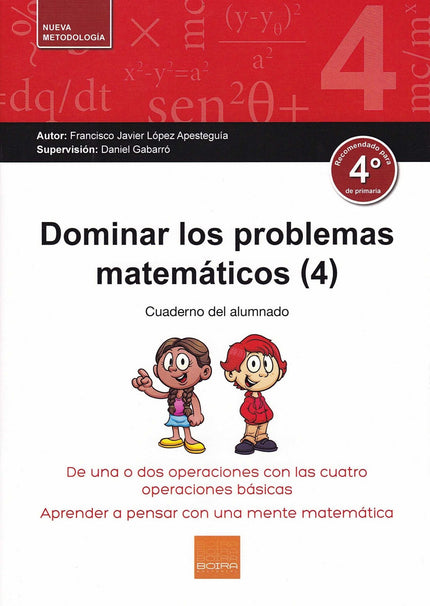 Libro Dominar Los Problemas Matemáticos 4º Primaria: Para dominar los problemas matemáticos es necesario entenderlos. Si