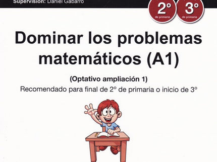 Libro Dominar Los Problemas Matemáticos A1: Para dominar los problemas matemáticos es necesario entenderlos. Sin embargo