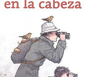 Libro Pájaros En La Cabeza: La pasión por observar aves puede comenzar en cualquier momento de la vida;la anécdota más i