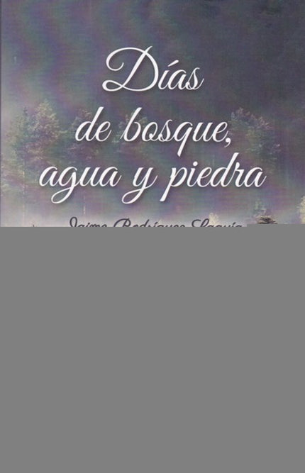 Libro Días De Bosque, Agua Y Piedra: Caminar es formar parte del paisaje, ser y sentirse un miembro más de la comunidad de seres vivos que lo componen, experimentar una progresiva sensibilización hacia el territorio, aprender cómo mirar, cómo vivir y cómo pensar en la Tierra, sentir de cerc