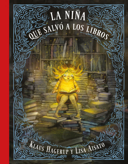 Libro La Niña Que Salvó A Los Libros: Una historia encantadora, poética y mágica sobre el amor por los libros. Anna tiene casi 10 años y le encanta leer.
