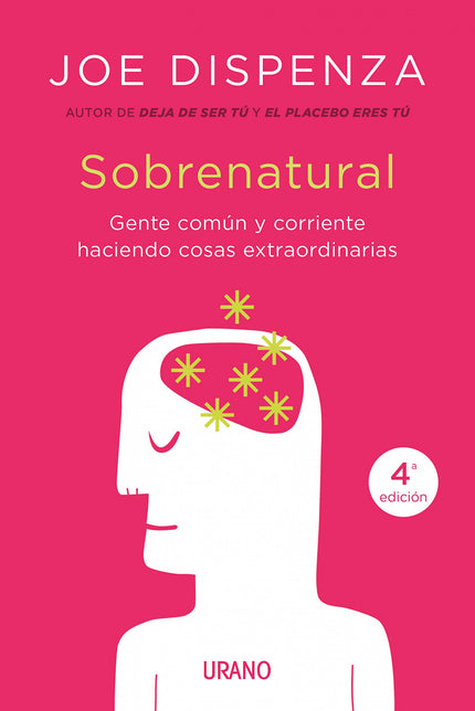 Libro Sobrenatural: . La nueva y esperada obra de Joe Dispenza, autor de los best sellers 'Deja de ser tú' y 'El placebo