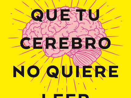 Libro El Libro Que Tu Cerebro No Quiere Leer: .Una propuesta original, útil y amena a medio camino entre guía de inspiración, divulgación científica y filosofía práctica. .Una obra que nos muestra que nuestra percepción de la realidad es limitada, explica el funcionamiento del cerebro y propone un camino para cambiar nuestra perspectiva y encontrar la felicidad.