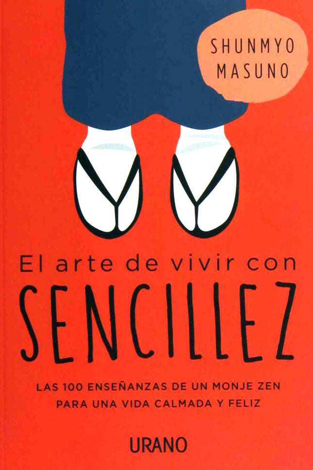 Libro El Arte De Vivir Con Sencillez: .El autor ha vendido 1 millón de libros en Japón. .La filosofía del zen aplicada a la vida diaria en 100 valiosas lecciones prácticas.