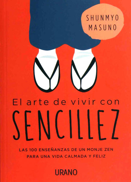 Libro El Arte De Vivir Con Sencillez: .El autor ha vendido 1 millón de libros en Japón. .La filosofía del zen aplicada a la vida diaria en 100 valiosas lecciones prácticas.