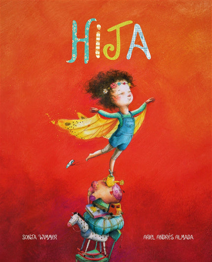 Libro Hija: Un delicioso cuento para leer a las hijas curiosas. A las soñadoras.