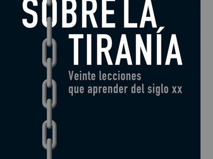 Libro Sobre La Tiranía: La historia no se repite, pero sí alecciona. Tanto el nazismo como el comunismo fueron reaccione