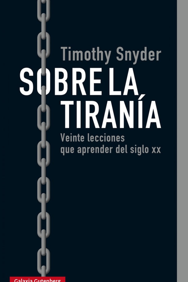 Libro Sobre La Tiranía: La historia no se repite, pero sí alecciona. Tanto el nazismo como el comunismo fueron reaccione