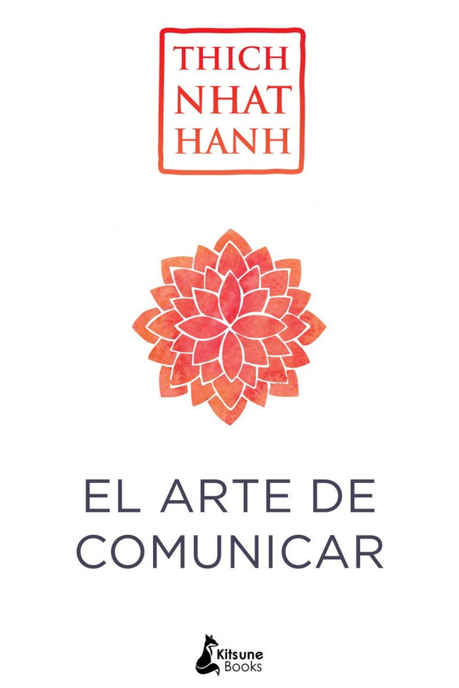 Libro El Arte De Comunicar: Descubre el arte de la comunicación y alcanza la felicidad  Thich Nhat Hanh es uno de los lí