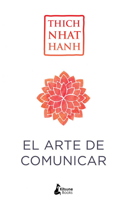 Libro El Arte De Comunicar: Descubre el arte de la comunicación y alcanza la felicidad  Thich Nhat Hanh es uno de los lí