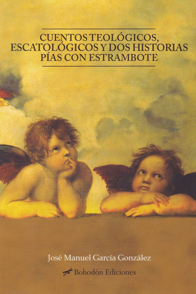 Libro Cuentos Teológicos, Escatológicos Y Dos Historias Pías Con Estrambote: .