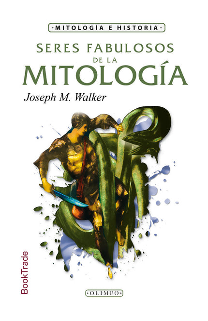 SERES FABULOSOS DE LA MITOLOGIA - Joseph M. Walker - Tapa dura