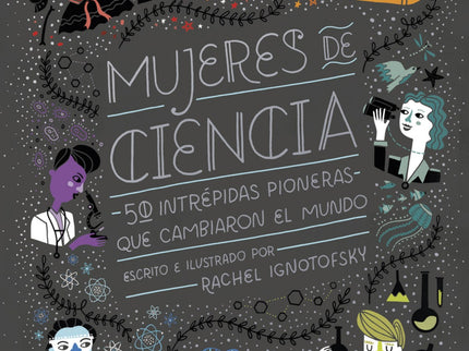 Libro Mujeres De Ciencia: Un libro ilustrado y educativo, que pone de relieve las contribuciones de cincuenta mujeres no