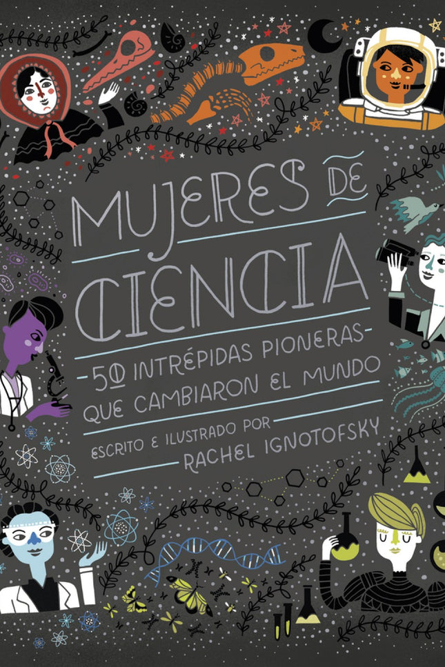 Libro Mujeres De Ciencia: Un libro ilustrado y educativo, que pone de relieve las contribuciones de cincuenta mujeres no