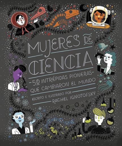 Libro Mujeres De Ciencia: Un libro ilustrado y educativo, que pone de relieve las contribuciones de cincuenta mujeres no