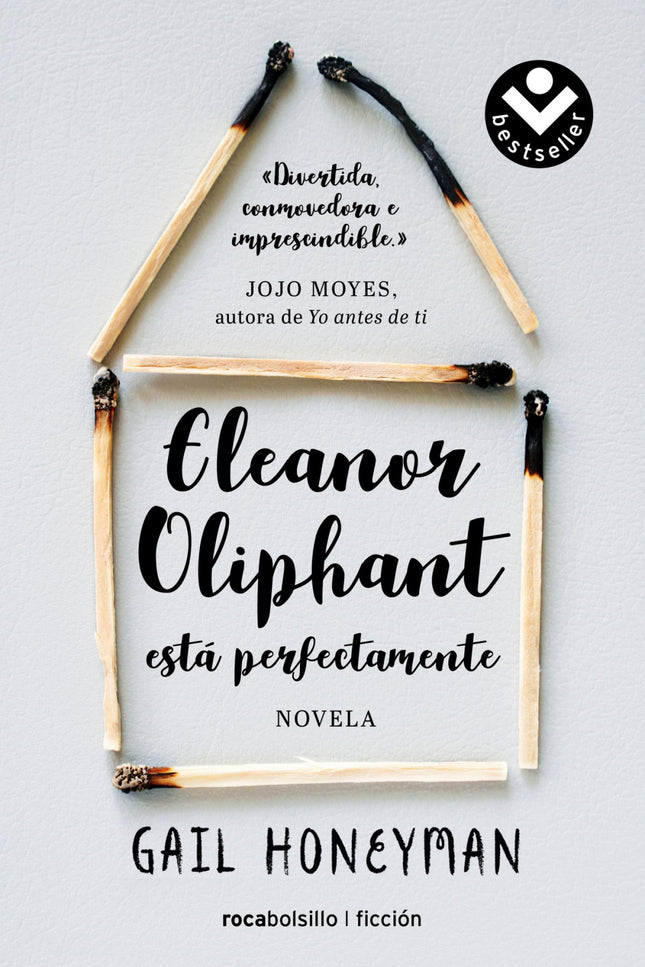 Libro Eleanor Oliphant Está Perfectamente: EL PERSONAJE QUE HA ENCENDIDO LA MENTE Y EL CORAZÓN DE TODO EL MUNDO. «Eleano