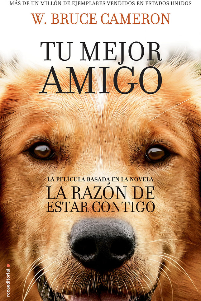 Libro La Razón De Estar Contigo: El libro en el que se basa la película A dog's purpose. Reconfortante, profunda y reple