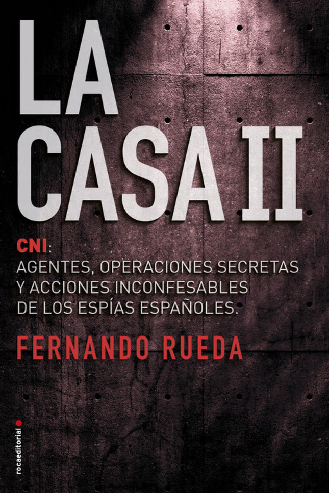 Libro La Casa Ii: 25 años después de que la aparición de La Casa rompiera el muro de silencio sobre los agentes, operaci