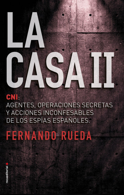 Libro La Casa Ii: 25 años después de que la aparición de La Casa rompiera el muro de silencio sobre los agentes, operaci