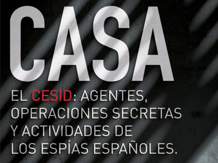 Libro La Casa: El CESID: agentes, operaciones secretas y actividades de los espías españoles. Hace ahora veinticinco año
