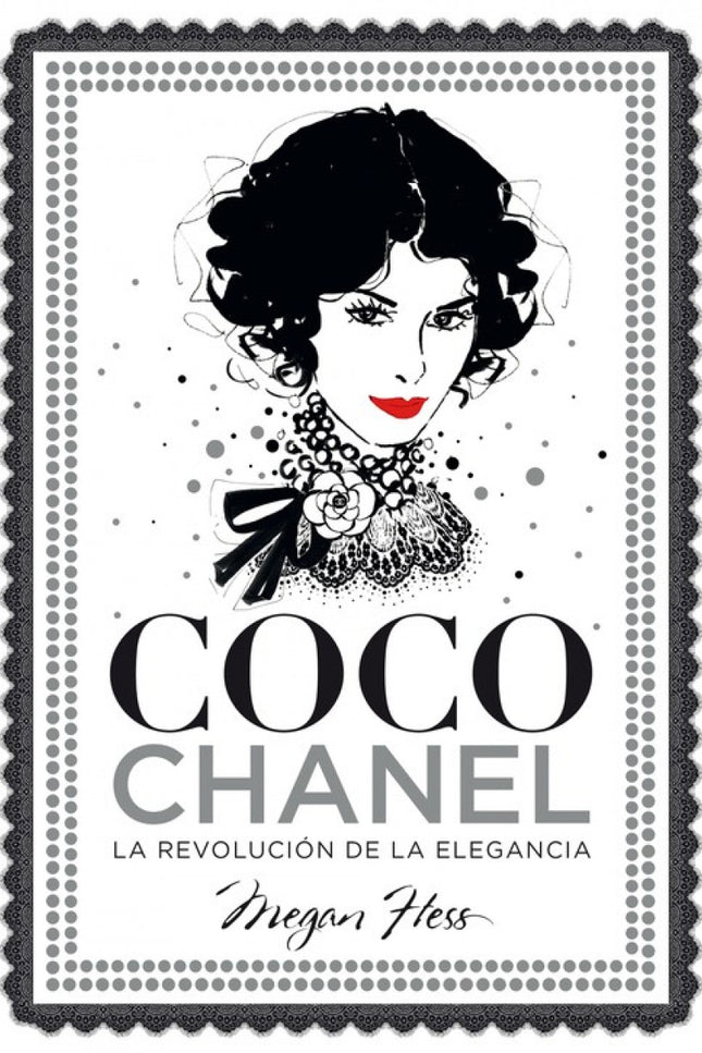 Libro Coco Chanel: La historia de Coco Chanel está marcada por la creatividad, el estilo, el glamour, la fuerza, el entu
