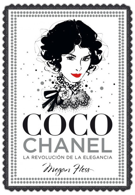 Libro Coco Chanel: La historia de Coco Chanel está marcada por la creatividad, el estilo, el glamour, la fuerza, el entu